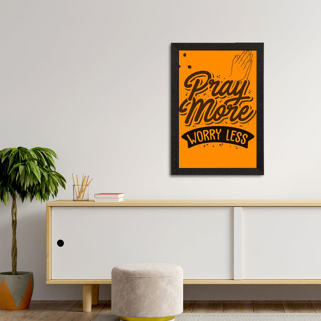 "Pray More Worry Less" Motivational Quote Satin Matt Texture UV Art Painting Kafalo