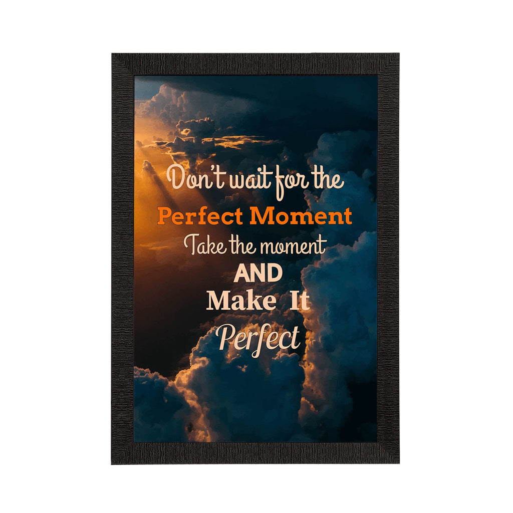 "Don't Wait For The Perfect Moment Take The Moment And Make It Perfect" Motivational Quote Satin Matt Texture UV Art Painting Kafalo