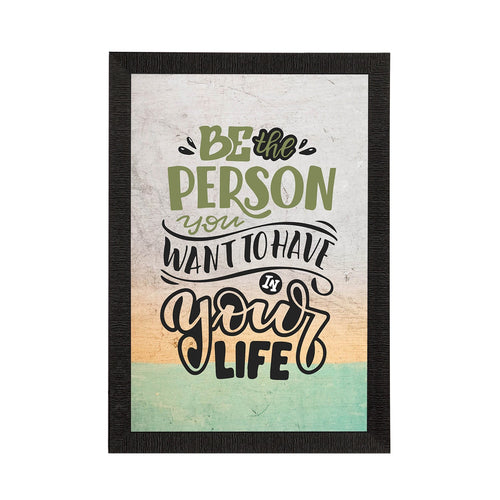 "Be The Person You Want To Have In Your Life" Motivational Quote Satin Matt Texture UV Art Painting Kafalo