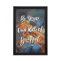"Be Your Own Kind Of Beautiful" Motivational Quote Satin Matt Texture UV Art Painting Kafalo