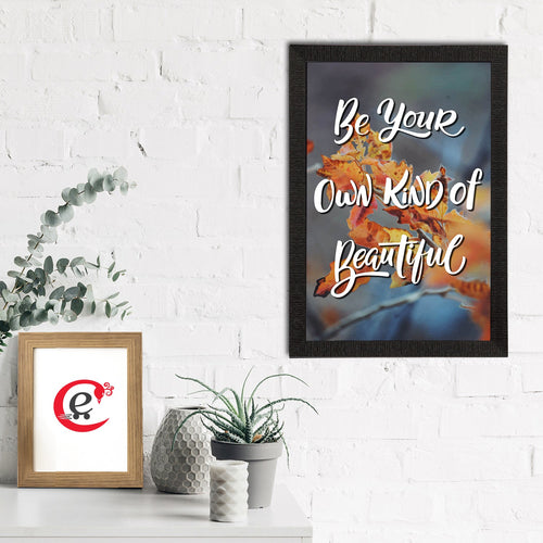 "Be Your Own Kind Of Beautiful" Motivational Quote Satin Matt Texture UV Art Painting Kafalo