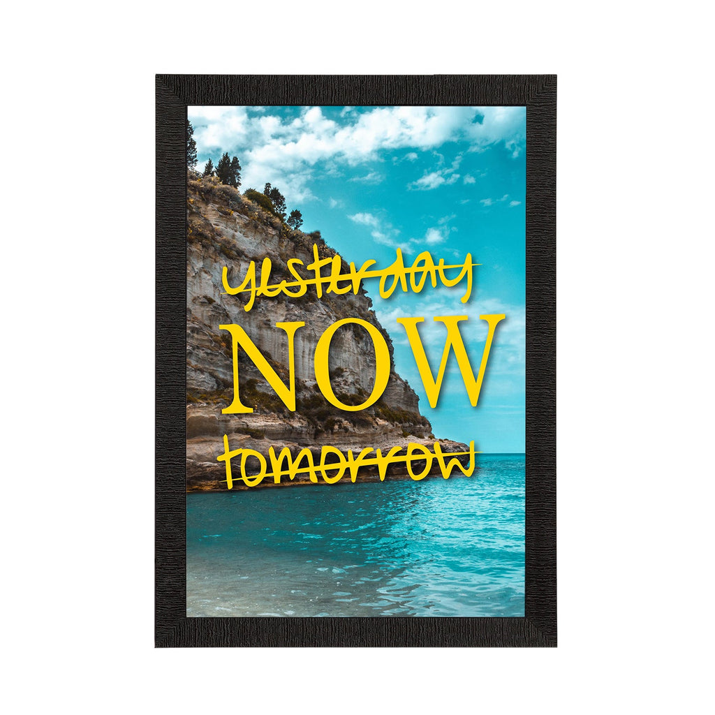 "Yesterday Now Tomorrow" Motivational Quote Satin Matt Texture UV Art Painting Kafalo