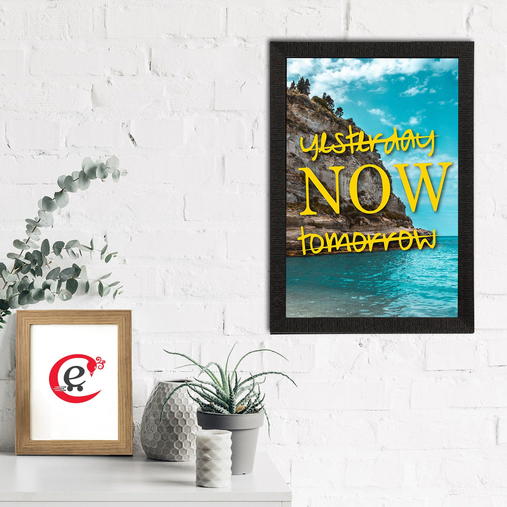 "Yesterday Now Tomorrow" Motivational Quote Satin Matt Texture UV Art Painting Kafalo