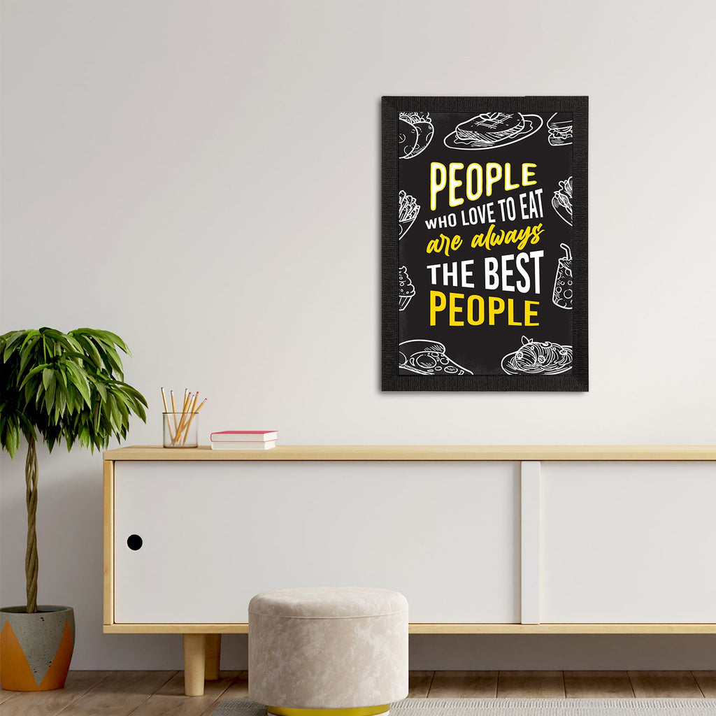 "People Who Love To Eat Are Always The Best People" Quirky Quote Satin Matt Texture UV Art Painting Kafalo