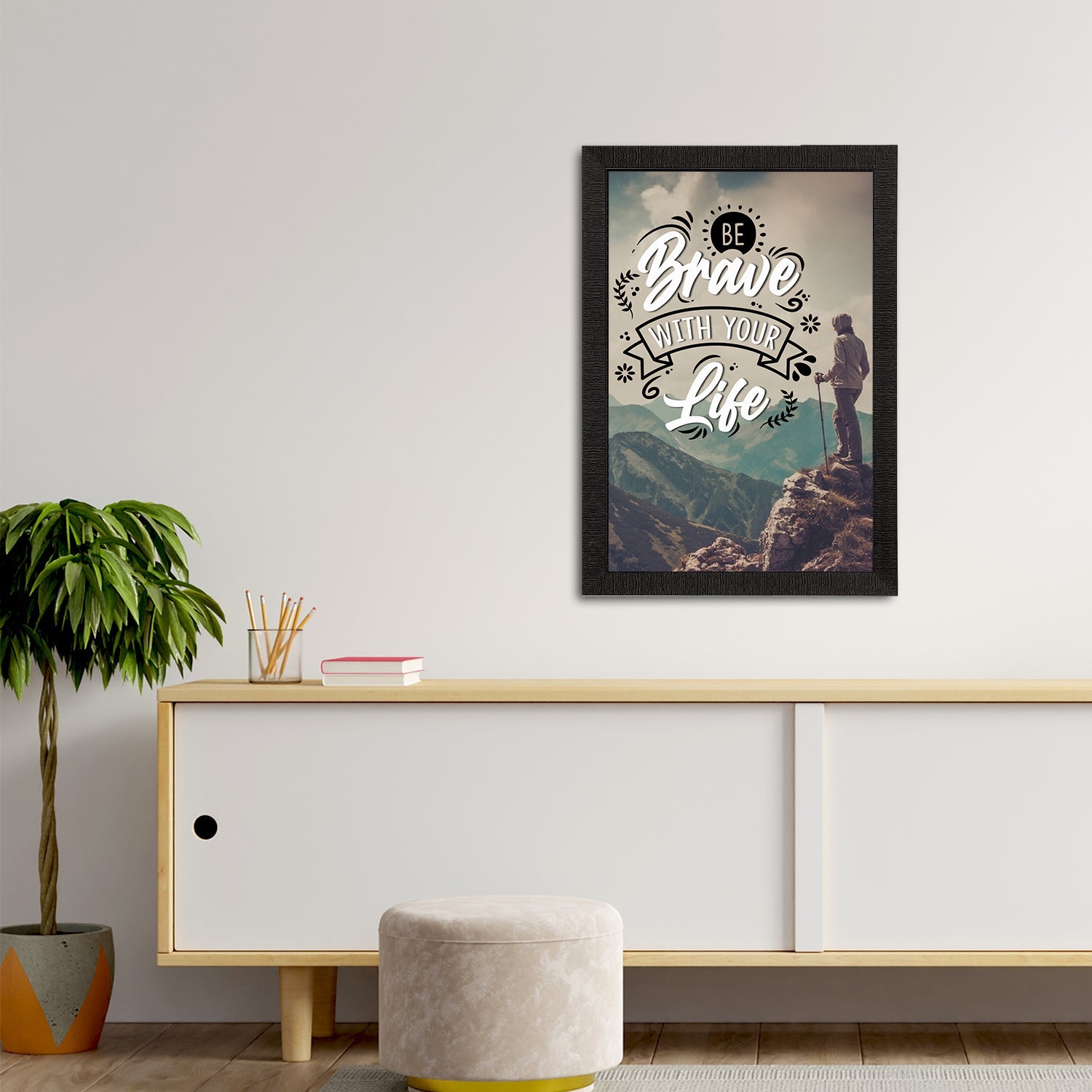 "Be Brave With Your Life" Motivational Quote Satin Matt Texture UV Art Painting Kafalo