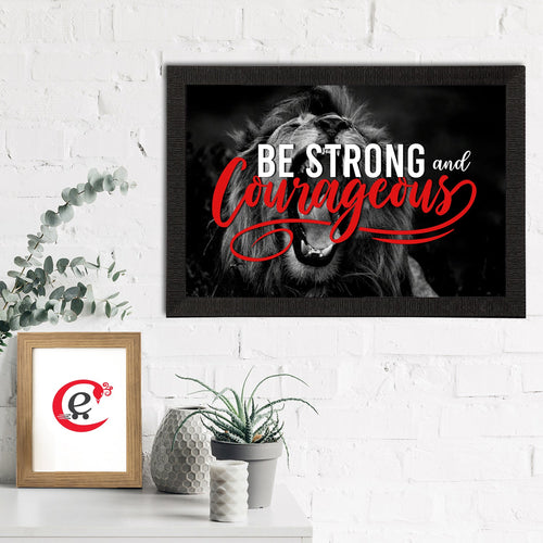 "Be Strong And Courageous" Motivational Quote Satin Matt Texture UV Art Painting Kafalo