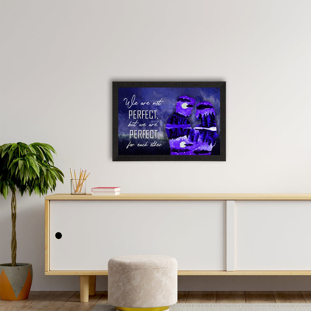 "We are not PERFECT, but we are PERFECT for EACH OTHER" Valentine Theme Satin Matt Texture UV Art Painting Kafalo