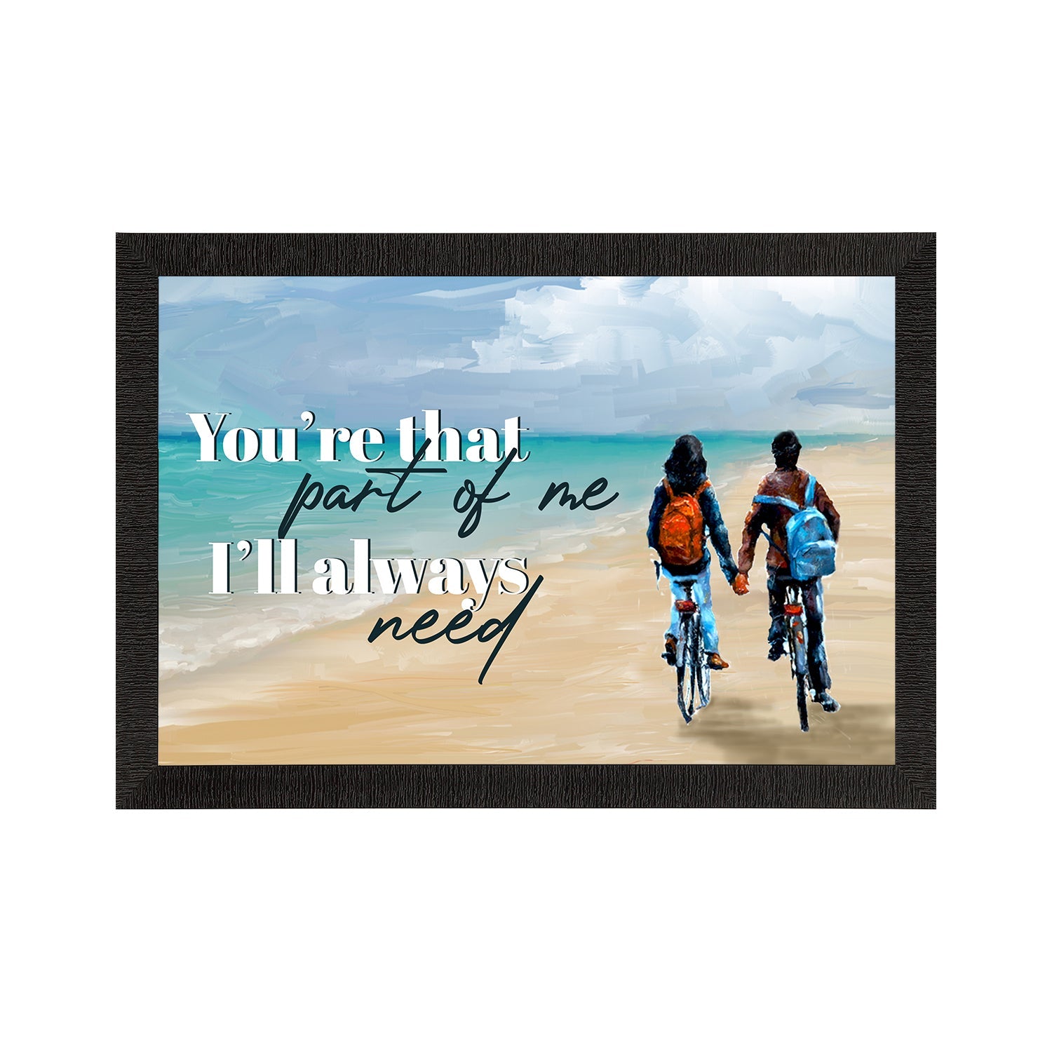 "You are that part of me, I will always Need" Romantic Couple Cycling on Beach Valentine Theme Satin Matt Texture UV Art Painting Kafalo