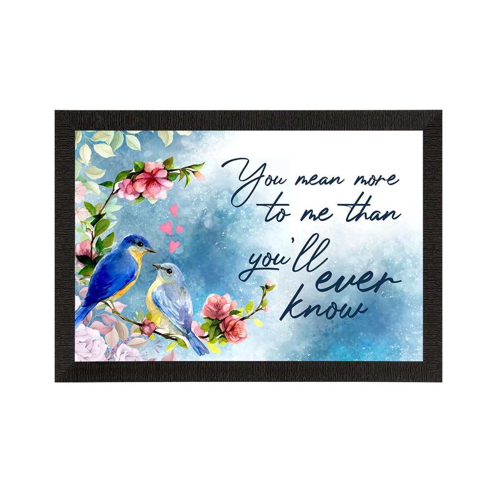 "You mean more to me than you will ever know" Love Theme Quote Satin Matt Texture UV Art Painting Kafalo
