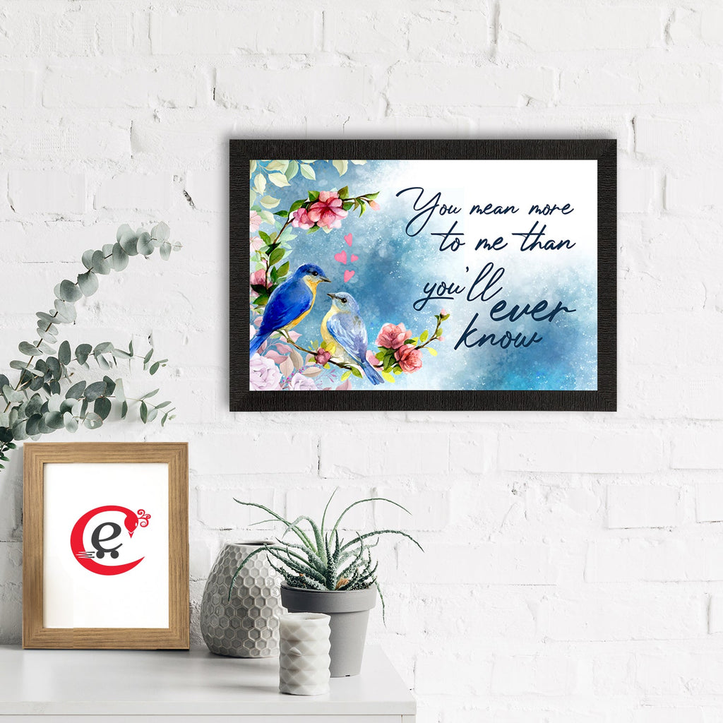 "You mean more to me than you will ever know" Love Theme Quote Satin Matt Texture UV Art Painting Kafalo