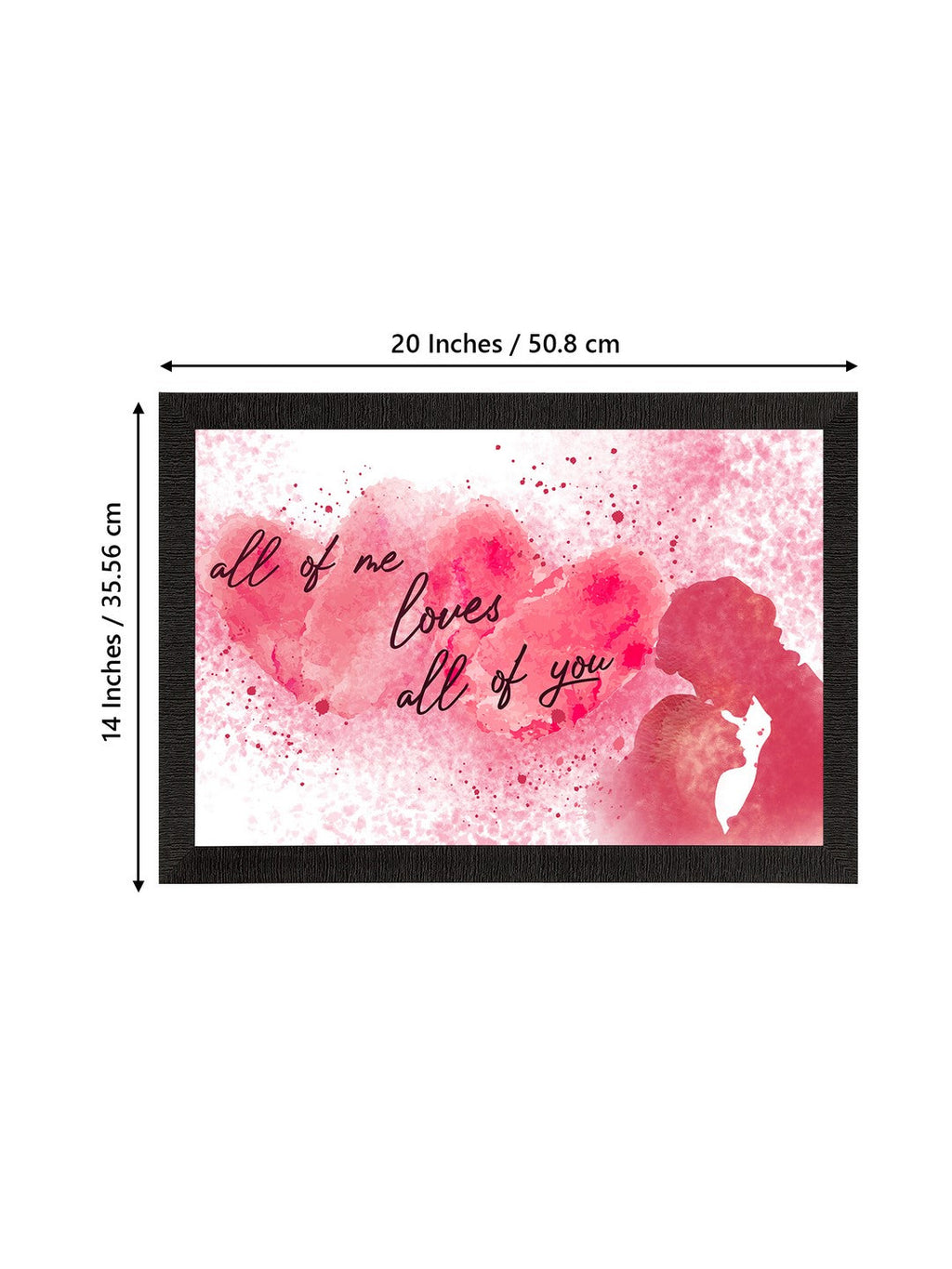 "All of me loves All of you" Love Theme Quote Satin Matt Texture UV Art Painting Kafalo