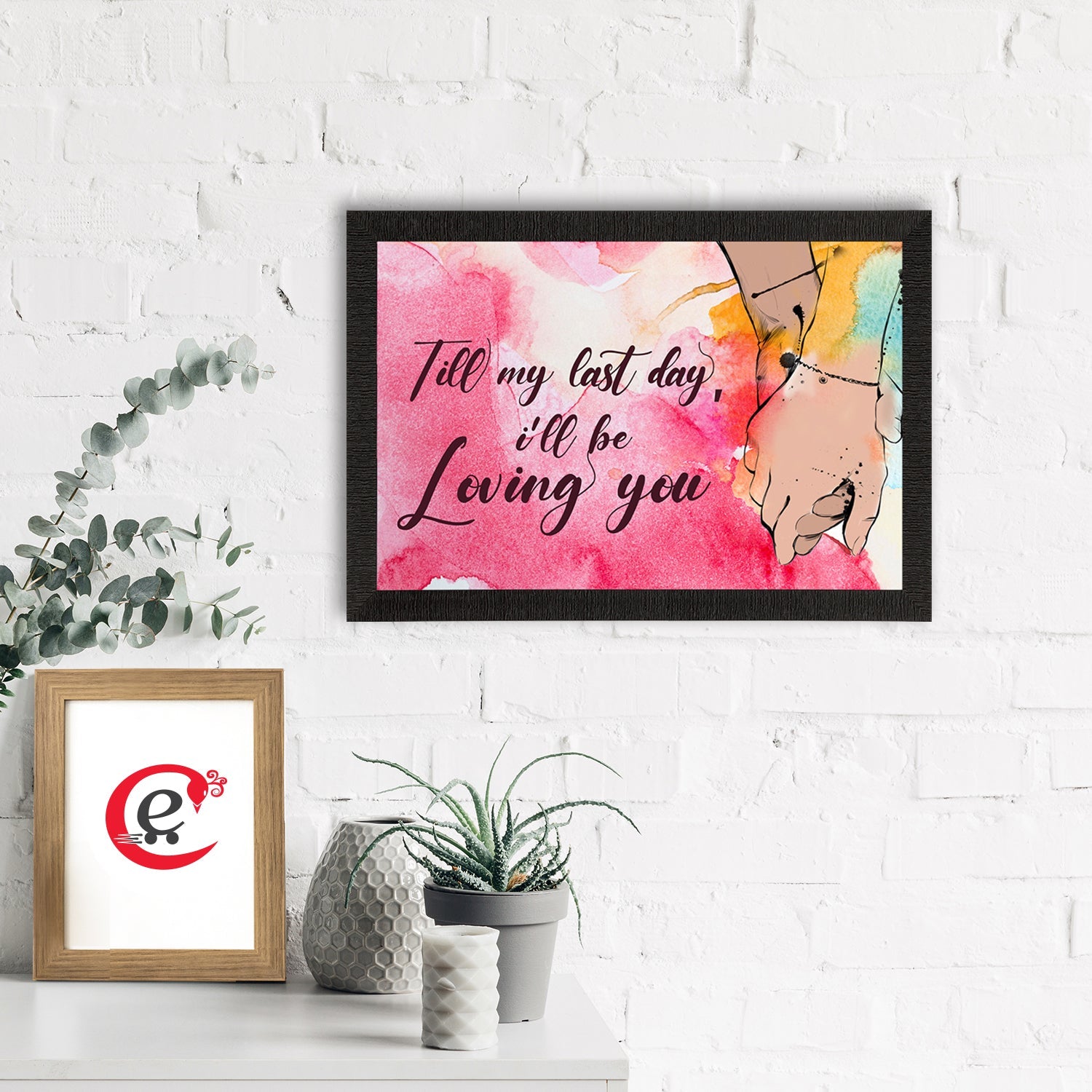 "Till my last day, I will be Loving You" Love Theme Quote Satin Matt Texture UV Art Painting Kafalo
