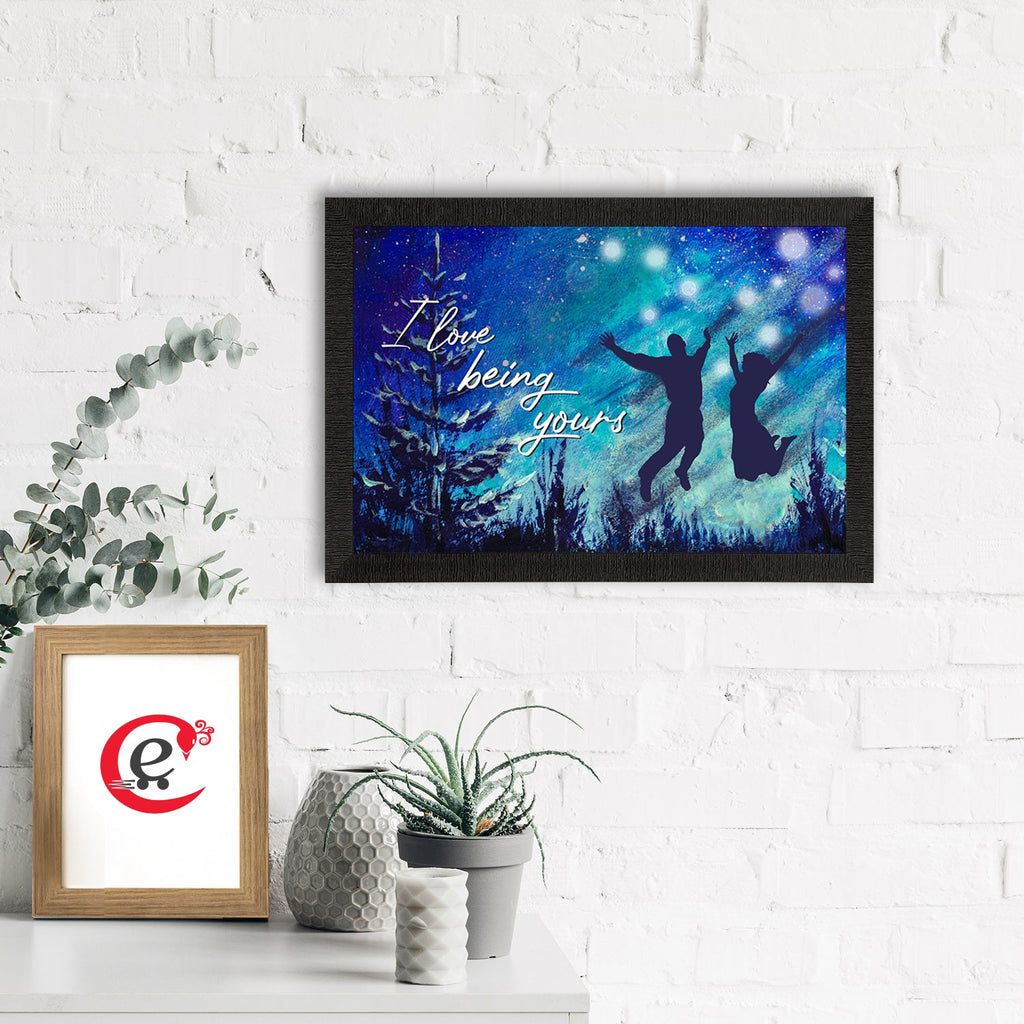"I love being Yours" Love Theme Quote Satin Matt Texture UV Art Painting Kafalo