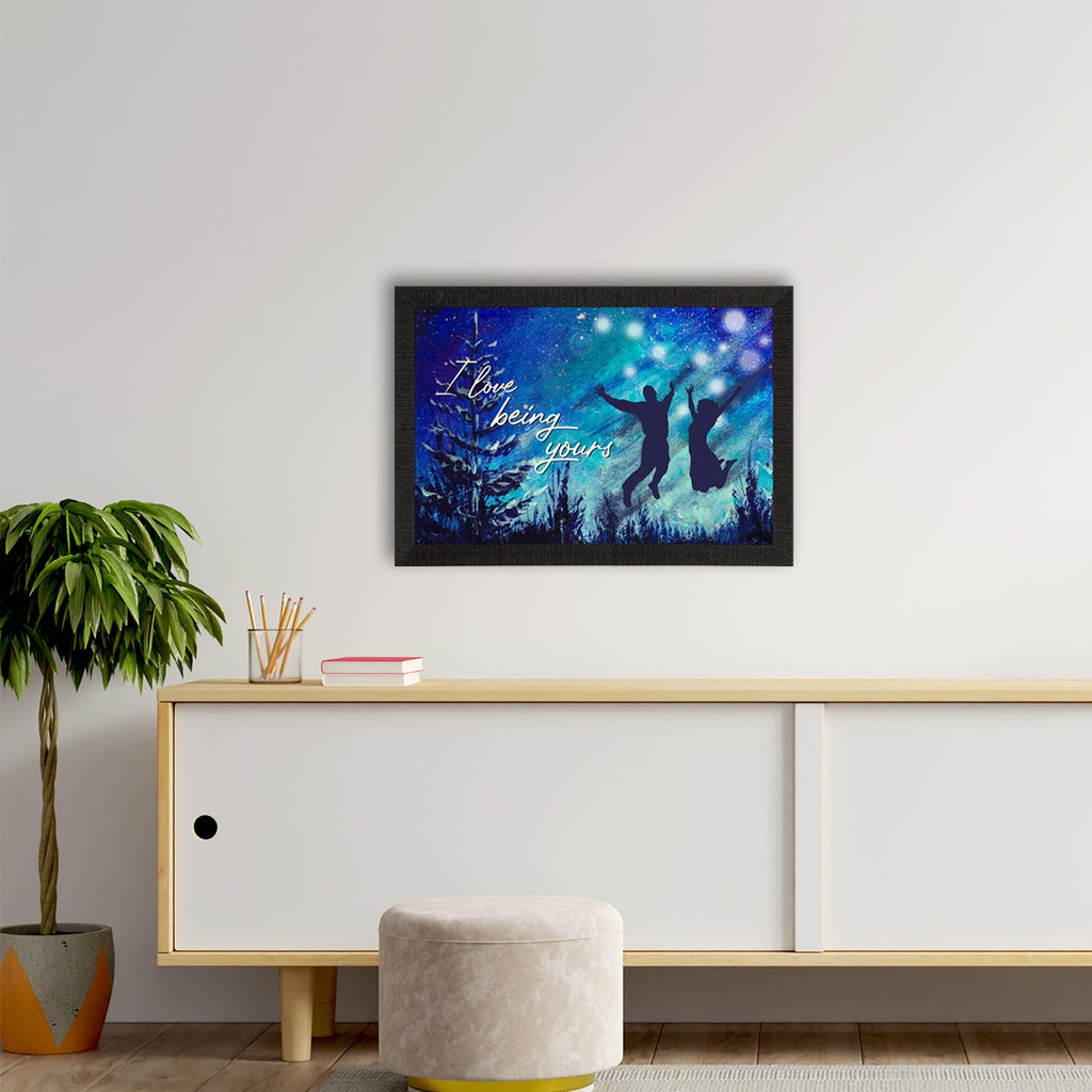 "I love being Yours" Love Theme Quote Satin Matt Texture UV Art Painting Kafalo