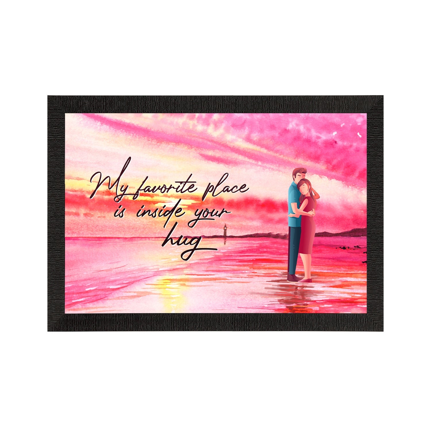"My favorite place is inside your Hug" Love Theme Quote Satin Matt Texture UV Art Painting Kafalo