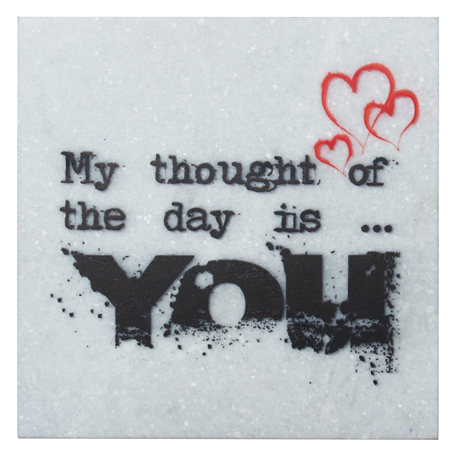 "My thought of the day is YOU" Quotation Painting On Marble Square Tile