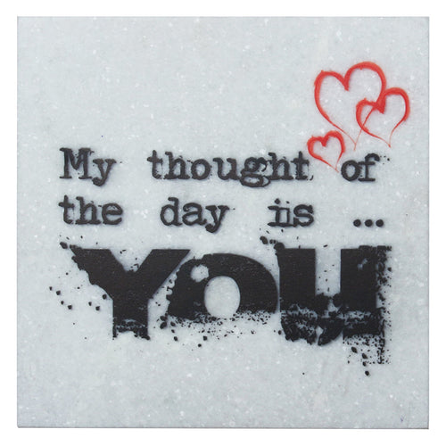 "My thought of the day is YOU" Quotation Painting On Marble Square Tile