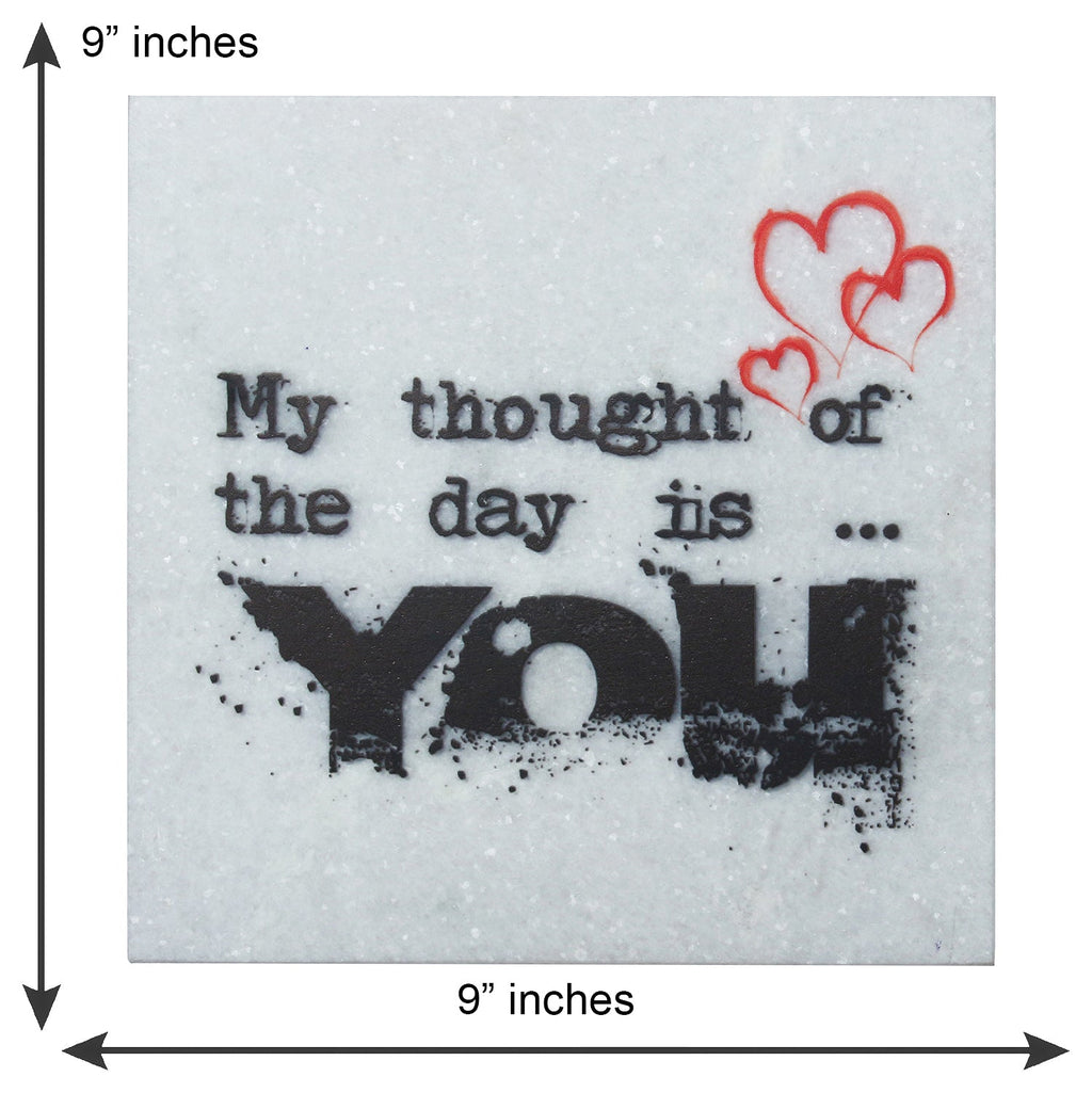 "My thought of the day is YOU" Quotation Painting On Marble Square Tile