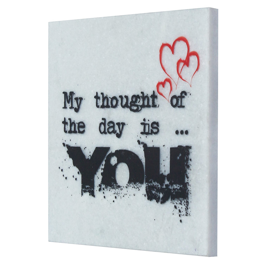 "My thought of the day is YOU" Quotation Painting On Marble Square Tile