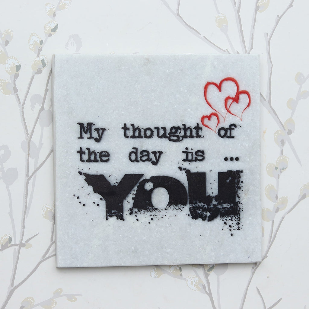"My thought of the day is YOU" Quotation Painting On Marble Square Tile