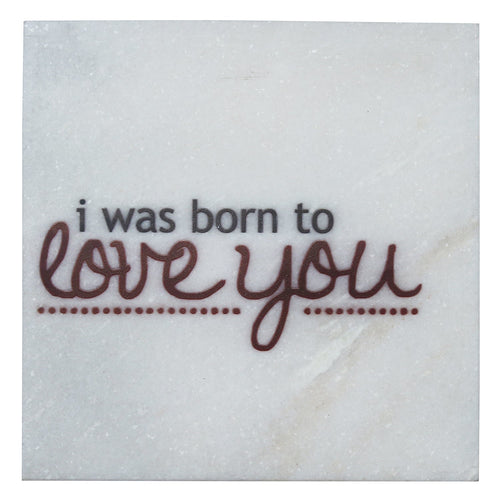 "I was born to Love You" Quotation Painting On Marble Square Tile