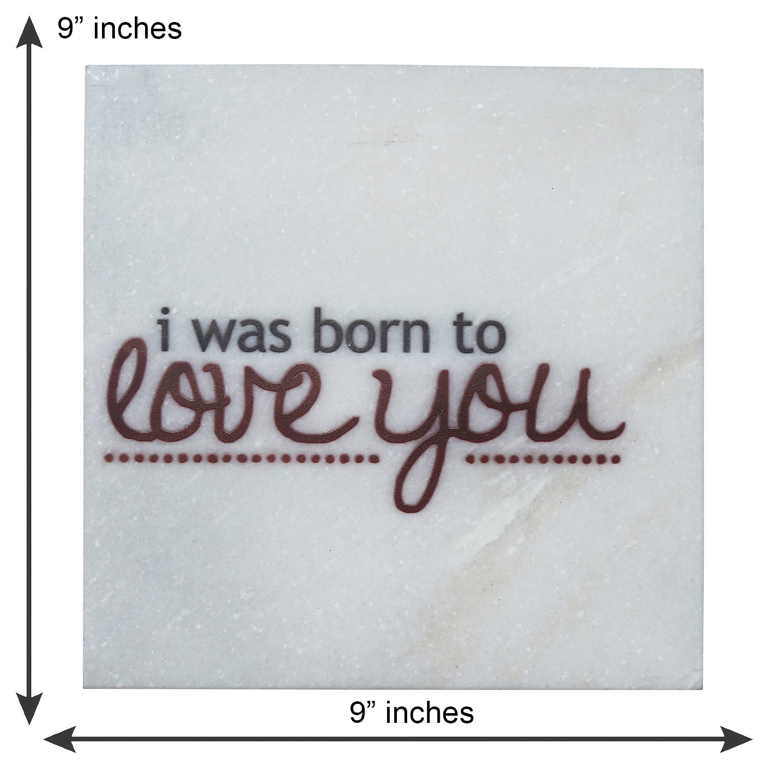 "I was born to Love You" Quotation Painting On Marble Square Tile
