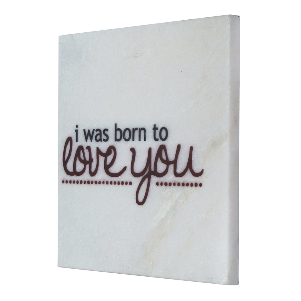 "I was born to Love You" Quotation Painting On Marble Square Tile
