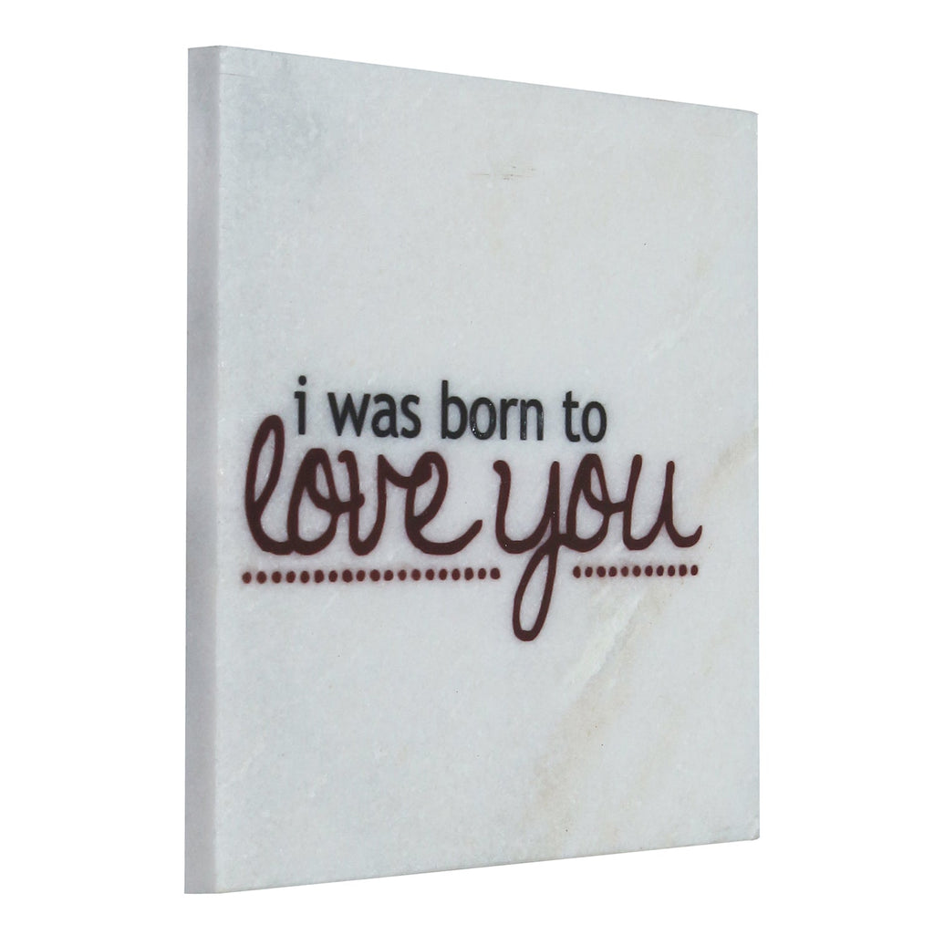 "I was born to Love You" Quotation Painting On Marble Square Tile
