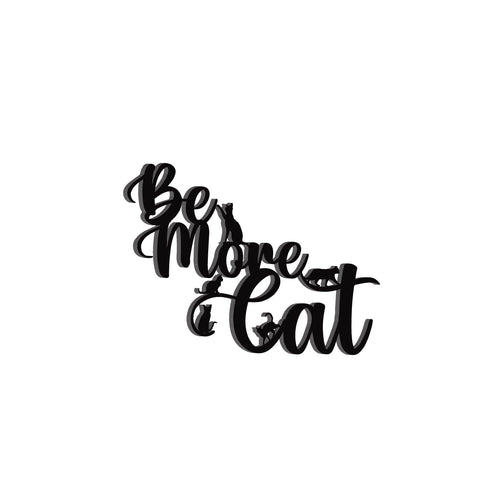 "Be More Cat" Black Engineered Wood Wall Art Cutout, Ready to Hang Home Decor Kafalo