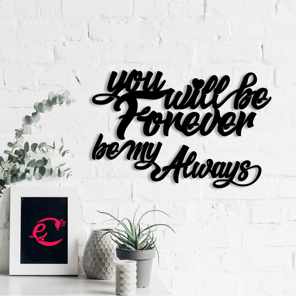 "You Will be Forever, Be My Always" Love Theme Black Engineered Wood Wall Art Cutout, Ready to Hang Home Decor Kafalo