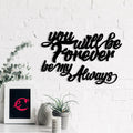 "You Will be Forever, Be My Always" Love Theme Black Engineered Wood Wall Art Cutout, Ready to Hang Home Decor Kafalo