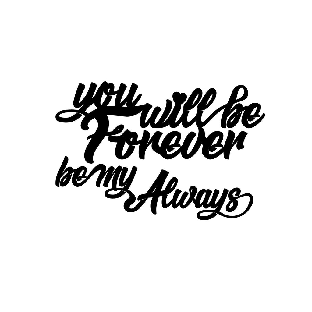 "You Will be Forever, Be My Always" Love Theme Black Engineered Wood Wall Art Cutout, Ready to Hang Home Decor Kafalo
